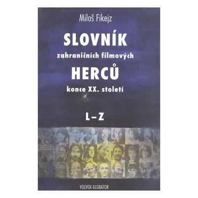 Slovník zahraničních filmových herců konce XX. století II. L - Z