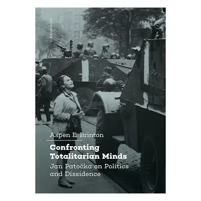 Confronting Totalitarian Minds: Jan Patočka on Politics and Dissidence