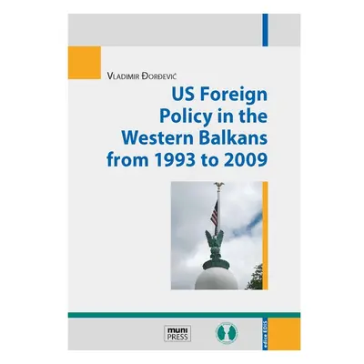 US Foreign Policy in the Western Balkans from 1993 to 2009