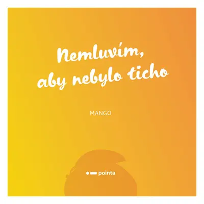 Nemluvím, aby nebylo ticho