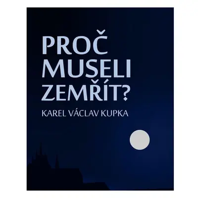 Proč museli zemřít?