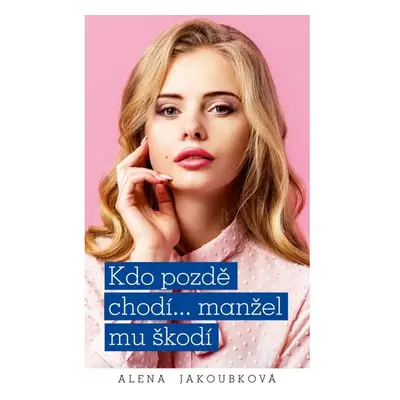 ?Kdo pozdě chodí… manžel mu škodí