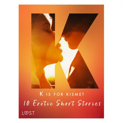 K is for Kismet - 10 Erotic Short Stories