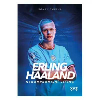 Erling Haaland: nekompromisní Viking