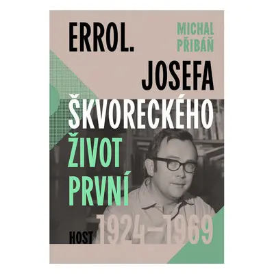 Errol. Josefa Škvoreckého život první, 1924–1969