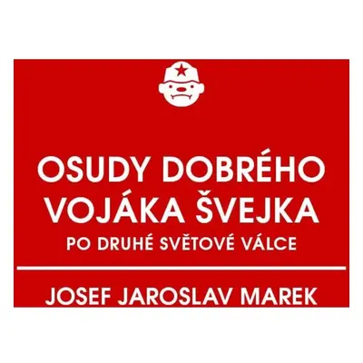 Osudy dobrého vojáka Švejka po druhé světové válce (za komunismu)