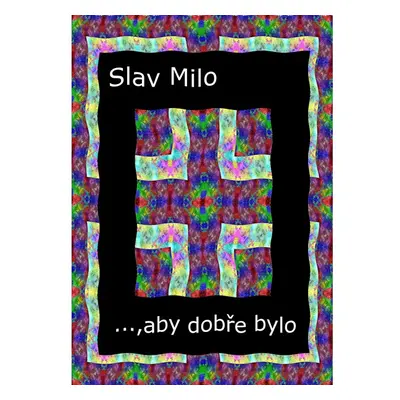 …, aby dobře bylo