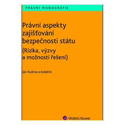 Právní aspekty zajišťování bezpečnosti státu (Rizika, výzvy a možnosti řešení)