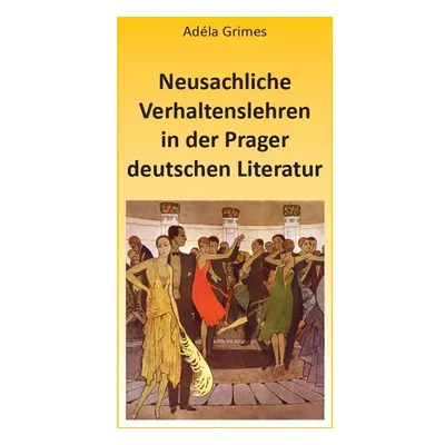 Neusachliche Verhaltenslehren in der Prager deutschen Literatur