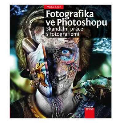 Fotografika ve Photoshopu: Skandální práce s fotografiemi