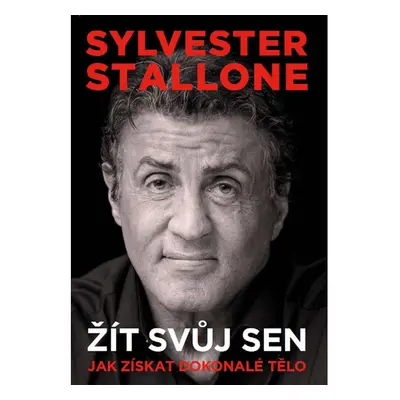 Sylvester Stallone: žít svůj sen