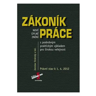 Nové úplné znění Zákoníku práce s praktickým výkladem pro širokou veřejnost