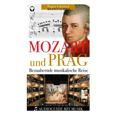 Mozart & Prag: Audiovisueller Guide mit Musikstücken