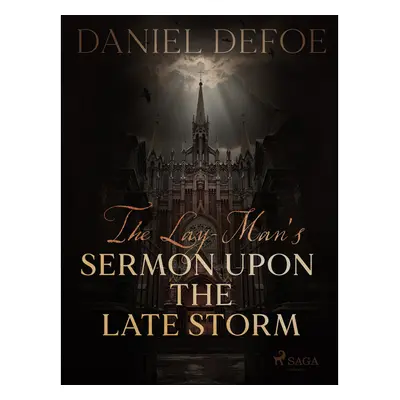 The Lay-Man's Sermon Upon the Late Storm