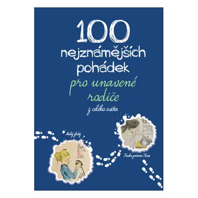 100 nejznámějších pohádek pro unavené rodiče: z celého světa