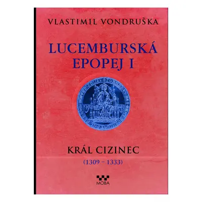 Lucemburská epopej I