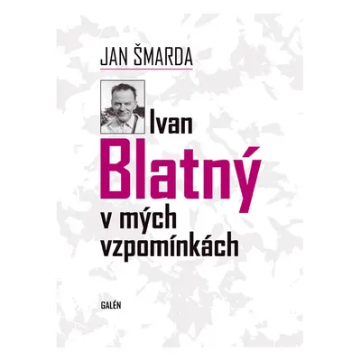 Ivan Blatný v mých vzpomínkách