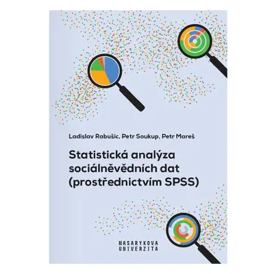 Statistická analýza sociálněvědních dat (prostřednictvím SPSS)