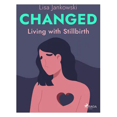 Changed: Living with Stillbirth