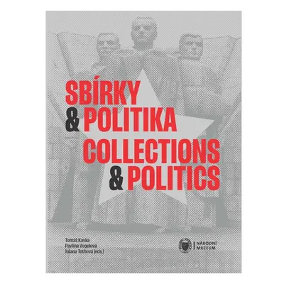 Sbírky a politika / Collections and Politics