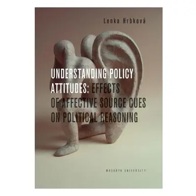 Understanding Policy Attitudes: Effects of Affective Source Cues on Political Reasoning