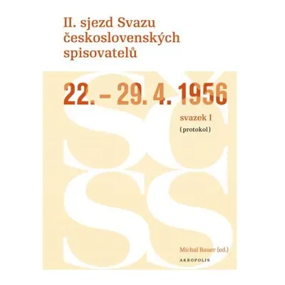 II. sjezd Svazu československých spisovatelů 22.–29. 4. 1956 (protokol)