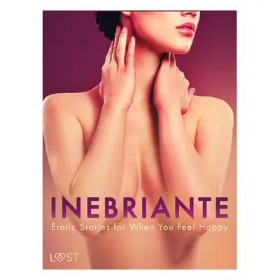 Inebriante: Erotic Stories for When You Feel Happy