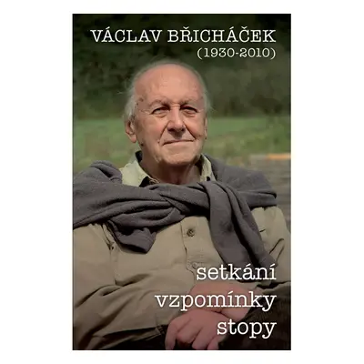 Václav Břicháček – Setkání, stopy, vzpomínky