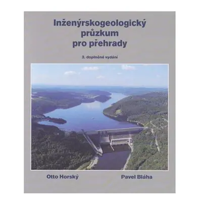 Inženýrskogeologický průzkum pro přehrady, aneb „co nás také poučilo“