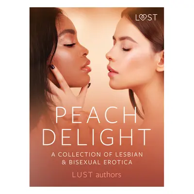 Peach Delight: A Collection of Lesbian & Bisexual Erotica