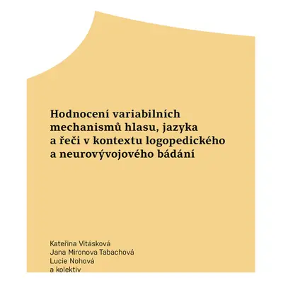 Hodnocení variabilních mechanismů hlasu, jazyka a řeči v kontextu logopedického a neurovývojovéh