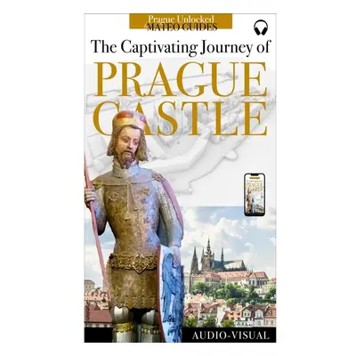 Discover Prague Castle - Tales of Kings, Builders, Artists & Saints (+ Audio)