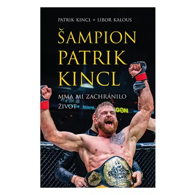 Šampion Patrik Kincl - MMA mi zachránilo život