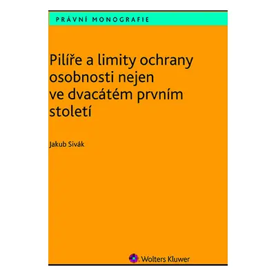 Pilíře a limity ochrany osobnosti nejen ve dvacátém prvním století