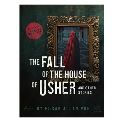 The Fall of the House of Usher and Other Stories