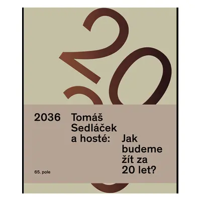 2036. Tomáš Sedláček a hosté: Jak budeme žít za 20 let?