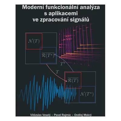 Moderní funkcionální analýza s aplikacemi ve zpracování signálů