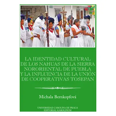 La identidad cultural de los Nahuas de la Sierra Nororiental de Puebla y la influencia de la Uni