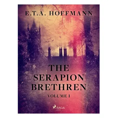 The Serapion Brethren Volume 1