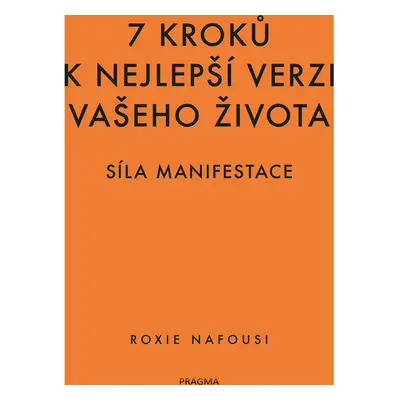 7 kroků k nejlepší verzi vašeho života - Síla manifestace