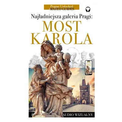 Most Karola - historie posągów, świętych i rzeźbiarzy (+audio)