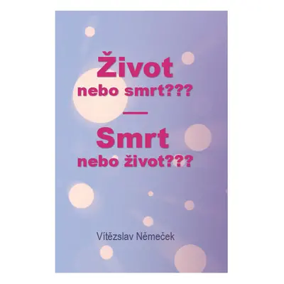 Život nebo smrt??? Smrt nebo život???