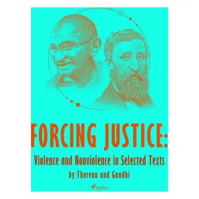 Forcing Justice: Violence and Nonviolence in Selected Texts by Thoreau and Gandhi