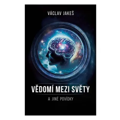 Vědomí mezi Světy a jiné povídky