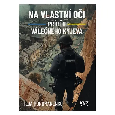 Na vlastní oči: Příběh válečného Kyjeva