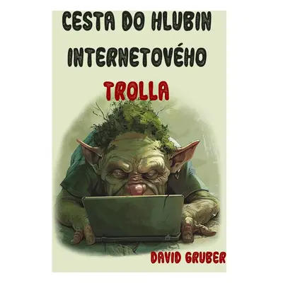 Cesta do hlubin internetového trolla