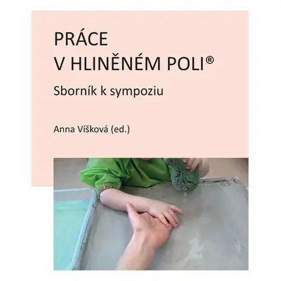 Práce v hliněném poli: Sborník k sympoziu