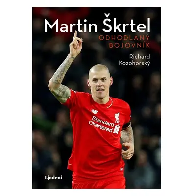 Martin Škrtel: Odhodlaný bojovník