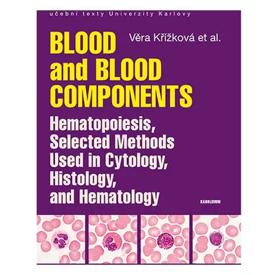 Blood and Blood Components, Hematopoiesis, Selected Methods Used in Cytology, Histology and Hema