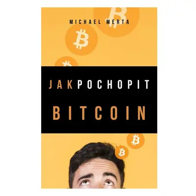 Jak pochopit Bitcoin